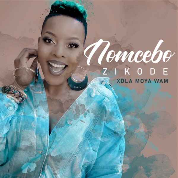 Xola Moya Wam' - Album by Nomcebo Zikode - Apple Music
