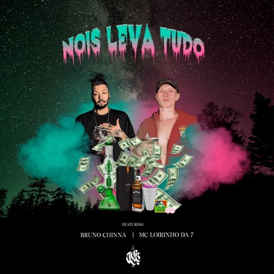 Nois Leva Tudo (feat. Mc Loirinho da 7 & Bruno Chinna) - Single