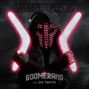 Smash Into Pieces - Boomerang (feat. Jay Smith) - 排舞 音乐