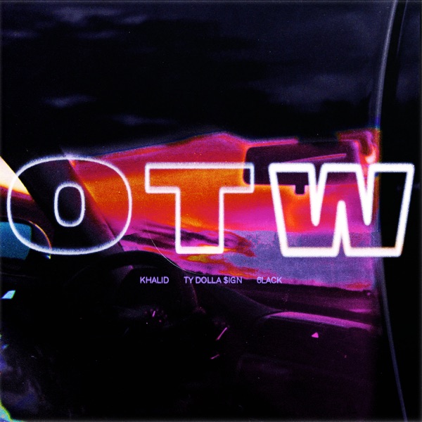 OTW - Single - Khalid, 6LACK & Ty Dolla $ign