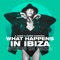 What Happens in Ibiza artwork