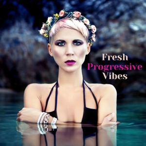 Fresh Progressive Vibes