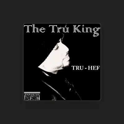 Listen to Tru - Hef, watch music videos, read bio, see tour dates & more!