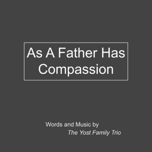 As a Father Has Compassion (Psalm 103:13-18) - Single