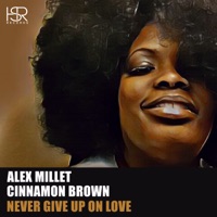 Never Give Up On Love (feat. Cinnamon Brown) - Single - Alex Millet