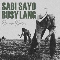 Sabi Sayo Busy Lang - Single - Omar Baliw