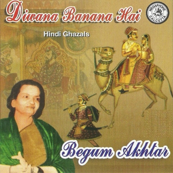 Diwana Banana Hai By Begum Akhtar