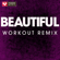 Beautiful (Extended Workout Remix) - Power Music Workout