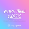 More Than Words (Originally Performed by Extreme) [Acoustic Guitar Karaoke] - Sing2Guitar