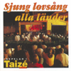 Sjung Lovsång Alla Länder - Taizé