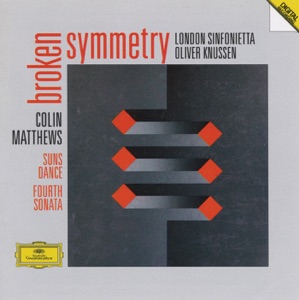 Matthews: Fourth Sonata for Orchestra, Suns Dance, Broken Symmetry