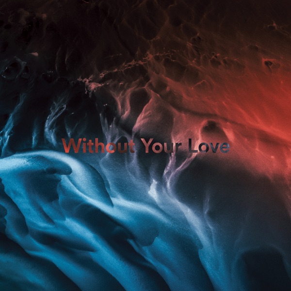 Without Your Love - Single - Monaldin