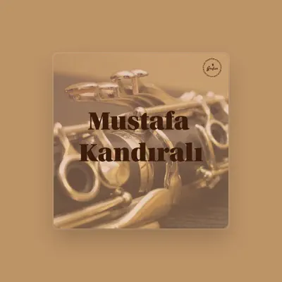 Listen to Mustafa Kandıralı, watch music videos, read bio, see tour dates & more!