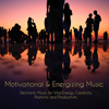 Motivational & Energizing Music – Electronic Music for Vital Energy, Creativity, Positivity and Productivity - Energy Music Alive