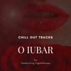 O Iubar - Chill Out Tracks For Celebrating Togetherness