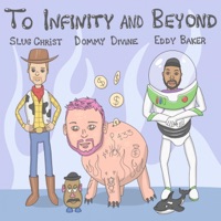 To Infinity and Beyond - Single - Dommy Divine, Slug † Christ & Eddy Baker