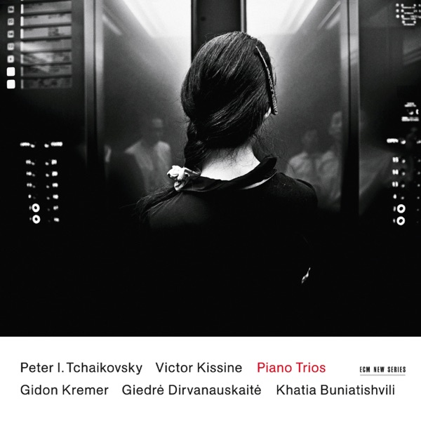 Kissine/Tchaikovsky Piano Trios - Gidon Kremer, Giedre Dirvanauskaite & Khatia Buniatishvili