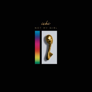 Not My Girl (Yuksek Remix) - Single