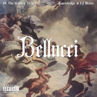 Bellucci (feat. Knowledge, LJ Heiss & Rebelz Advakit) - Single - J.R. The Golden Ticket