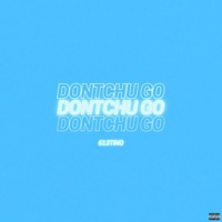 Dontchu Go - Single - 613tino
