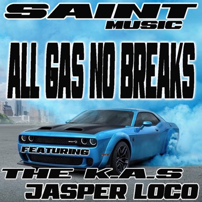 ALL GAS NO BREAKS (feat. The K.A.S & Jasper Loco) - Single