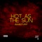 Hot As the Sun - Jban$2Turnt lyrics