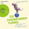 Die Jungbrunnen-Formel - Wie wir bis ins hohe Alter gesund bleiben (Ungekürzte Lesung) - Sven Voelpel & Ana González y Fandiño