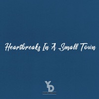 Heartbreaks in a Small Town - Single - YD Snap