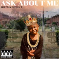 Ask About Me (feat. Reggie D) - Single - Saint Pen