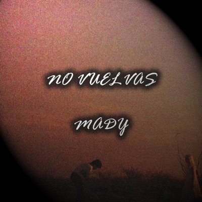 No Vuelvas - Mady López - Single