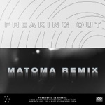 Freaking Out (Matoma Remix)