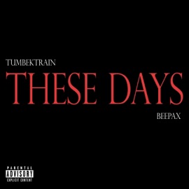 These Days (feat. BeePax) TumbekTrain