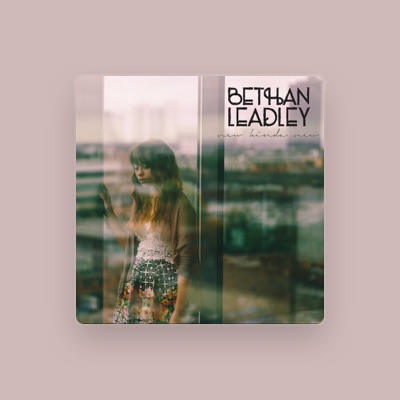 Listen to Bethan Leadley, watch music videos, read bio, see tour dates & more!