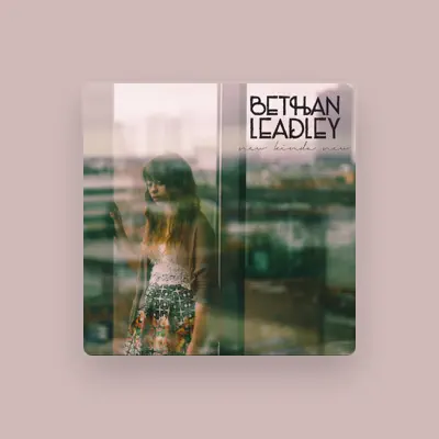Listen to Bethan Leadley, watch music videos, read bio, see tour dates & more!