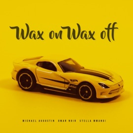 Wax OnWax Off (feat. Omar Noir & Stella Mwangi) Michael Augustin