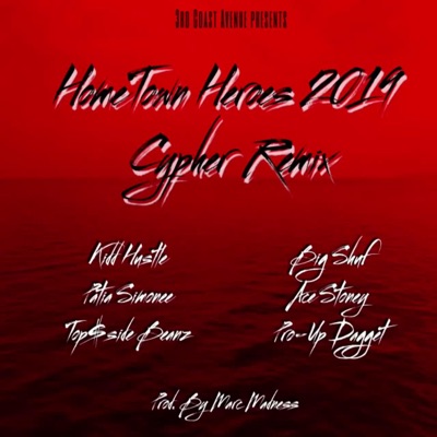 HomeTown Heroes Cypher 2019 (feat. Kidd Hustle, Patia Simonee, Top$ide Beanz, Big Shuf & Ace Stoney) [Remix] - Single