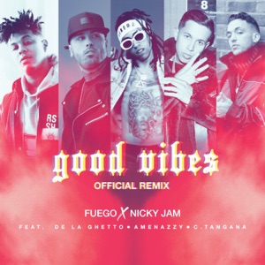 Good Vibes (feat. De La Ghetto, Amenazzy & C. Tangana) [Official Remix]