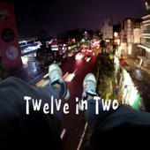 Twelve In Two - เธออยู่ในใจ