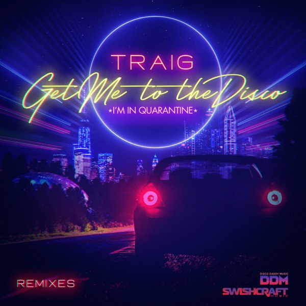 Get Me to the Disco (I'm in Quarantine) [Remixes]