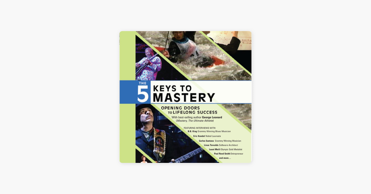 The Five Keys To Mastery Opening Doors To Lifelong Success