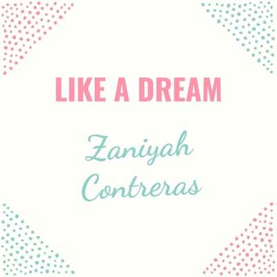 Zaniyah Contreras - Like a Dream