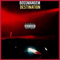 Destination - Single - BOSSMANGEM