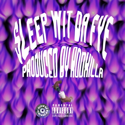 Sleep Wit Da Fye (Slowdown Central) [feat. Ill Greazy] - Single
