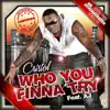 Stream & download Who You Finna Try (feat. AJ) - Single