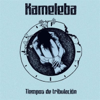 Tiempos de Tribulacion - Kameleba