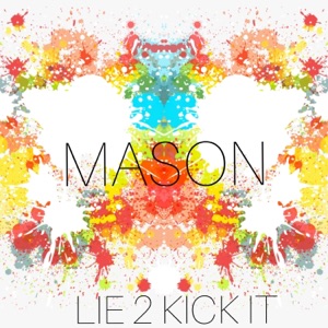 Mason (Lie 2 Kick It) - Single