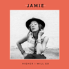 Higher I Will Go - Jamie