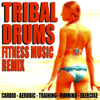 Tribal Drums Fitness Music Remix (Cardio Aerobic Training Running Exercise) - Blue Claw Fitness