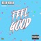 Feels Good (feat. ASB Lowkey) - Keer Ku$h lyrics
