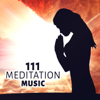 111 Meditation Music: Calming Sounds for Sleep, Reiki, Massage, Rest & Relaxation Nature Sounds, Zen Therapy for Stress Relief - Healing Yoga Meditation Music Consort